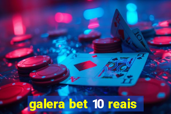 galera bet 10 reais